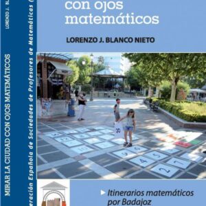 Mirar la ciudad con ojos matemáticos. Itinerarios matemáticos por Badajoz